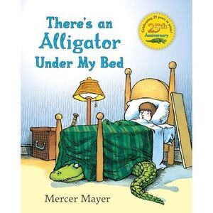 There's an Alligator Under My Bed -- Mercer Mayer
